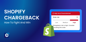 Shopify Chargebacks: How To Fight And Win