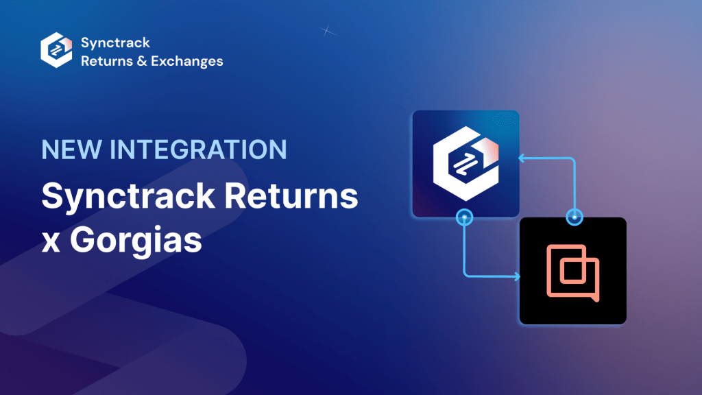 Synctrack × Gorgias integration
